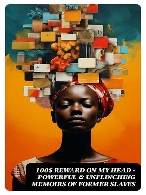 cover image of 100$ REWARD ON MY HEAD – Powerful & Unflinching Memoirs of Former Slaves